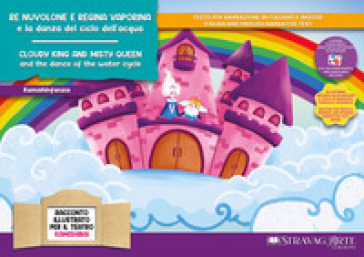 Re Nuvolone e Regina Vaporina e la danza del ciclo dell'acqua. Storia kamishibai. Ediz. italiana e inglese. Con Burattini da ritagliare. Con Flashcards. Con QR code per traduzioni (FR/DE/ES) e materiali aggiuntivi scaricabili