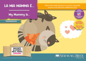 La mia mamma è...-My mummy Is...Storia kamishibai bilingue. Ediz. illustrata. Con Flashcards. Con QR Code