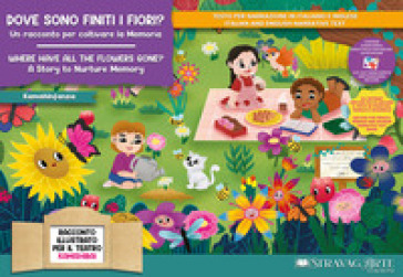 Dove sono finiti i fiori? Un racconto per coltivare la memoria. Storia kamishibai. Ediz. italiana e inglese. Con burattini da ritagliare. Con flashcards. Con materiali educativi stampabili