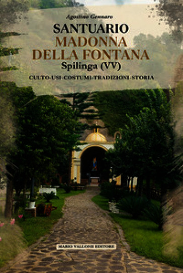 Santuario Madonna della Fontana, Spilinga (VV). Culto, usi, costumi, tradizioni, storia