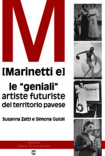 [Marinetti e] le «geniali» artiste futuriste del territorio pavese