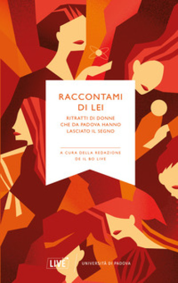 Raccontami di lei. Ritratti di donne che da Padova hanno lasciato il segno. Nuova ediz.