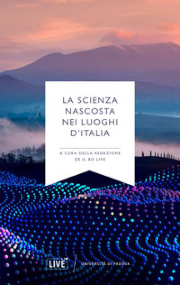 La scienza nascosta nei luoghi d'Italia