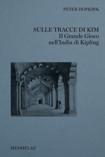 Sulle tracce di Kim. Il grande gioco nell'India di Kipling
