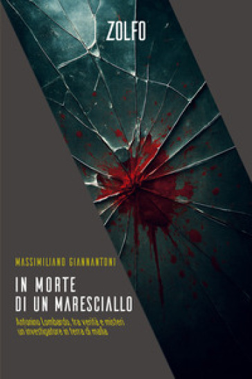 In morte di un maresciallo. Antonino Lombardo, tra verità e misteri. Un investigatore in terra di mafia