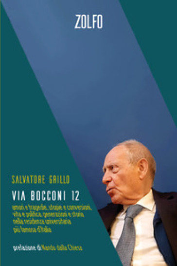 Via Bocconi 12. Amori e tragedie, utopie e conversioni, vita e politica, generazioni e storia nella residenza universitaria più famosa d'Italia