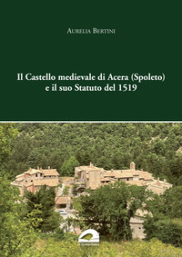 Il castello medievale di Acera (Spoleto) e il suo Statuto del 1519