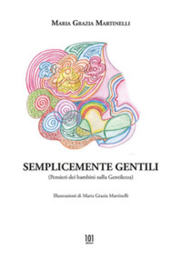 Semplicemente gentili. Pensieri dei bambini sulla gentilezza. Ediz. illustrata