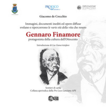 Gennaro Finamore protagonista della cultura dell'Ottocento. Immagini, documenti ed opere diffuse svelano e ripercorrono le varie età della vita che resero