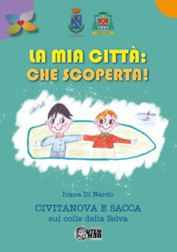 La mia città che scoperta! Civitanova e Sacca sul colle della Selva. Con mappa