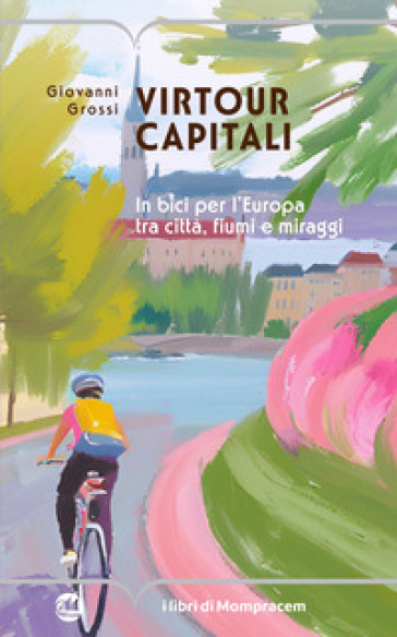 Virtour capitali. In bici per l'Europa tra città, fiumi e miraggi