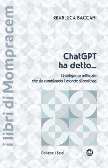 ChatGPT ha detto... L'intelligenza artificiale che sta cambiando il mondo si confessa