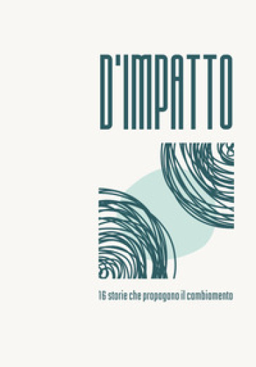 D'impatto. 16 storie che propagano il cambiamento