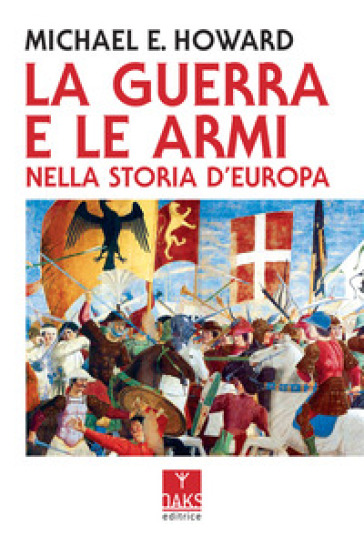 La guerra e le armi nella storia d'Europa