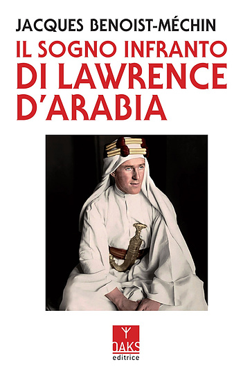 Il sogno infranto di Lawrence d'Arabia