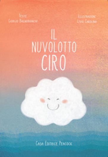 Il nuvolotto Ciro. Ediz. illustrata