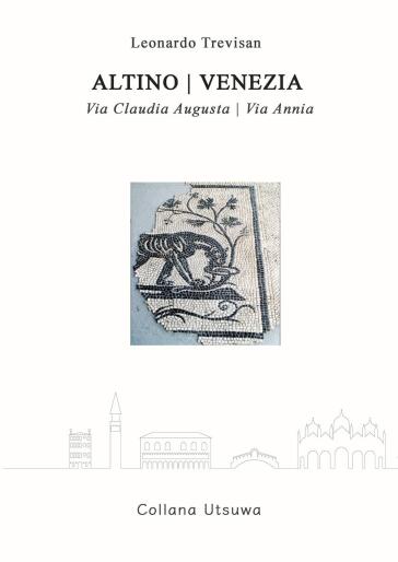 Altino. Venezia. Via Claudia Augusta. Via Annia
