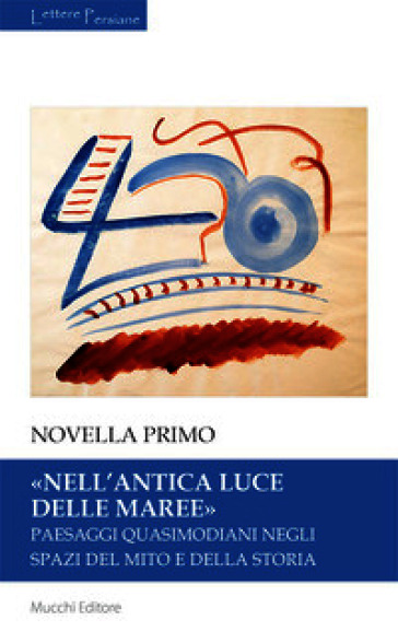 «Nell'antica luce delle maree». Paesaggi quasimodiani negli spazi del mito e della storia