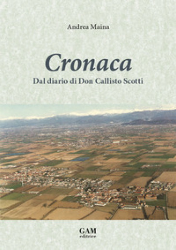 Cronaca. Dal diario di Don Callisto Scotti