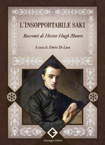 L'insopportabile Saki. Racconti Di Hector Hugh Munro