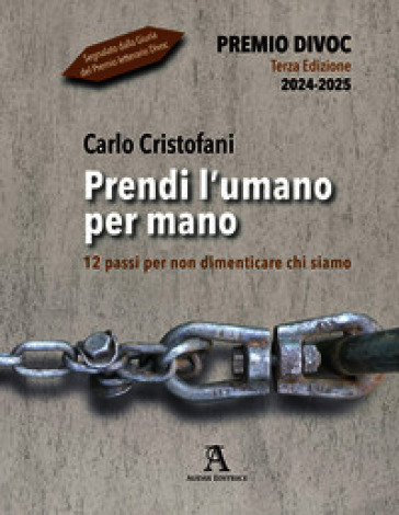 Prendi l'umano per mano. 12 passi per non dimenticare chi siamo
