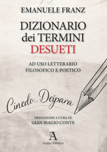Dizionario dei termini desueti ad uso letterario, filosofico e poetico