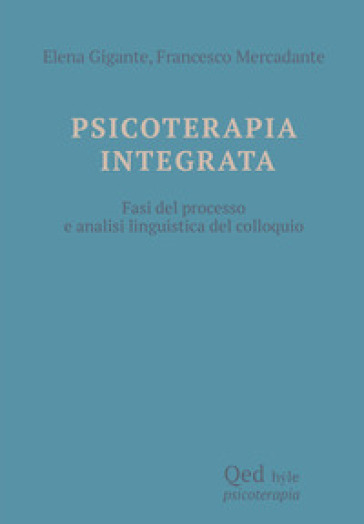 Psicoterapia integrata. Fasi del processo e analisi linguistica del colloquio