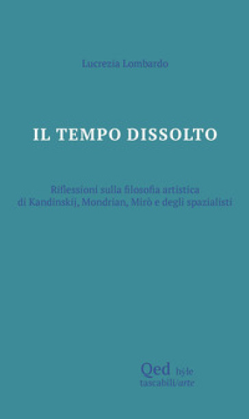 Il tempo dissolto. Riflessioni sulla filosofia artistica