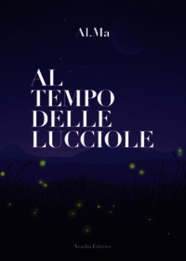 Al tempo delle lucciole. Nuova ediz.
