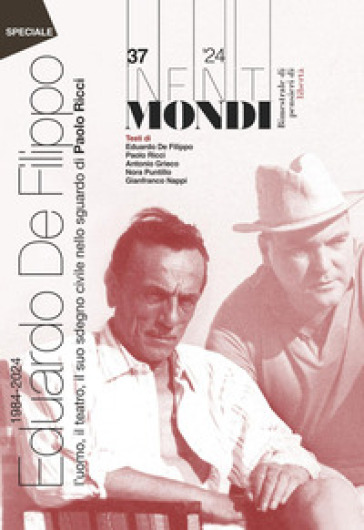 Infiniti mondi (2024). Vol. 37: 1984-2024 Eduardo De Filippo, l'uomo, il teatro, il suo sdegno civile nello sguardo di Paolo Ricci