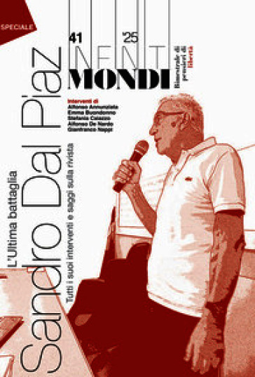 Infiniti mondi (2025). Vol. 41: Bimestrale di pensieri di libertà. Sandro Dal Piaz. L'ultima battaglia