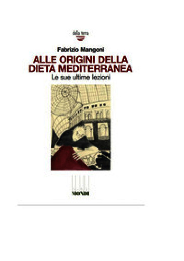 Alle origini della dieta mediterranea. Le sue ultime lezioni