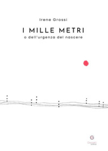 I mille metri o dell'urgenza del nascere