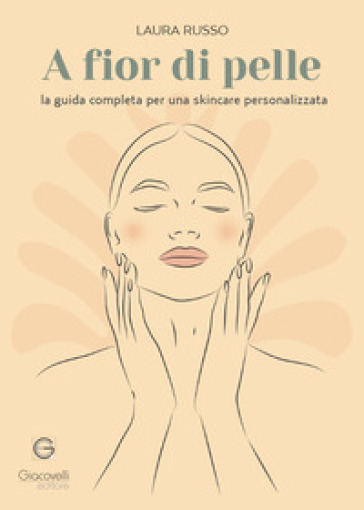 A fior di pelle. La guida completa per una skincare personalizzata