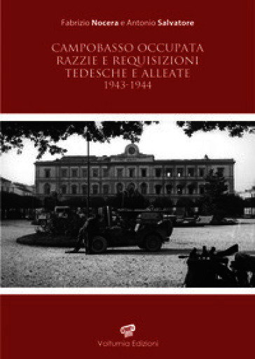 Campobasso occupata. Razzie e requisizioni tedesche e alleate 1943-1944