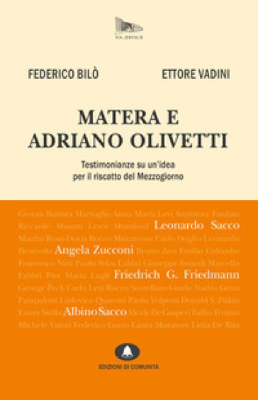Matera e Adriano Olivetti. Testimonianze su un'idea per il riscatto del Mezzogiorno. Nuova ediz.