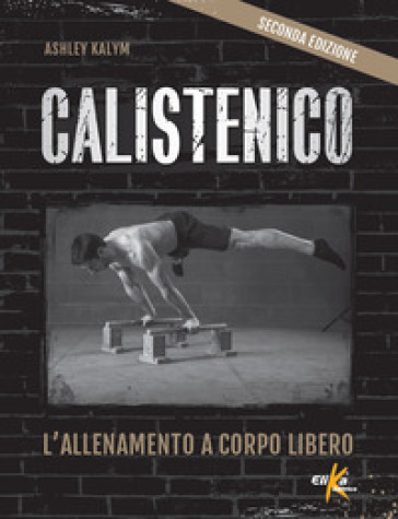 Calistenico. L'allenamento a corpo libero