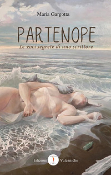 Partenope. Le voci segrete di uno scrittore