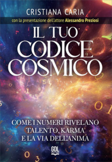 Il tuo codice cosmico. Come I numeri rivelano talento, karma e la via dell'anima