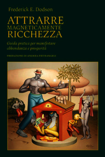 Attrarre magneticamente ricchezza. Guida pratica per manifestare abbondanza e prosperità