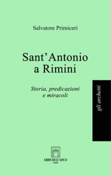 Sant'Antonio a Rimini. Storia, predicazioni e miracoli