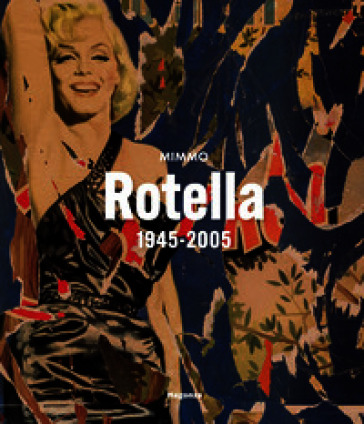 Mimmo Rotella. 1945-2005. Ediz. italiana e inglese
