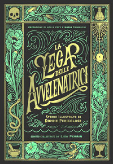 La lega delle avvelenatrici. Storie illustrate di donne pericolose. Ediz. a colori