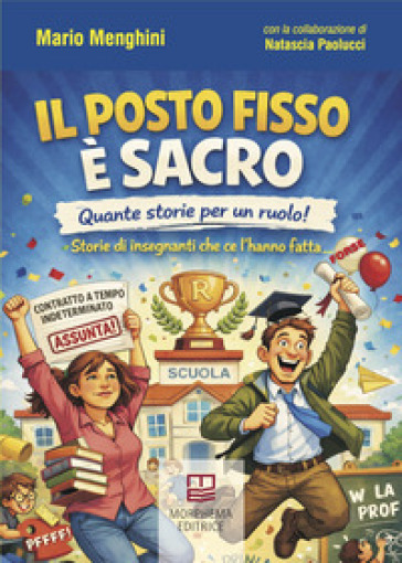 Il posto fisso è sacro. Quante storie per un ruolo! Storie di insegnanti che ce l'hanno fatta... (forse)