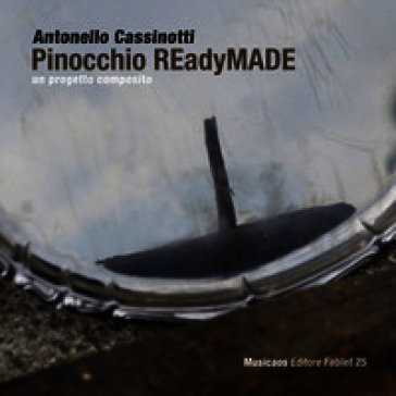 Pinocchio Readymade. Un progetto composito