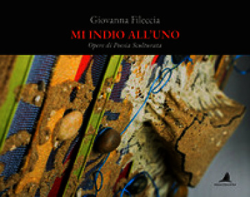 Mi indio all'uno. Opere di poesia sculturata