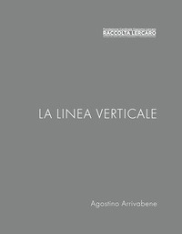 La linea verticale. Raccolta Lercaro. Ediz. multilingue