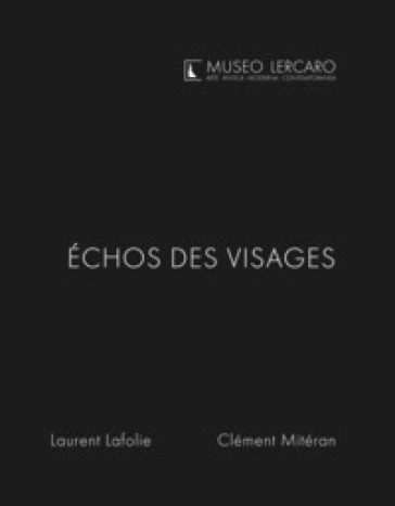 Echos des visages. Museo Lercaro. Ediz. bilingue