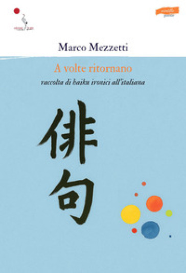 A volte ritornano. Raccolta di haiku ironici all'italiana