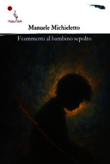 Frammenti al bambino sepolto. Nuova ediz.